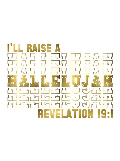 Raise A Hallelujah, I Raise A Hallelujah Quote, Hallelujah Meaning, Glory Hallelujah, Raise A Hallelujah Shirt, Words To Hallelujah Song, Here Again Elevation Worship Lyrics, Revelation 19, Phrase Meaning