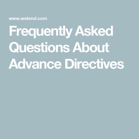 Frequently Asked Questions About Advance Directives Advanced Directives, Advance Directives, Basic Questions, Second Doctor, Power Of Attorney, Terminal Illness, Life Decisions, Life Care, Legal Documents