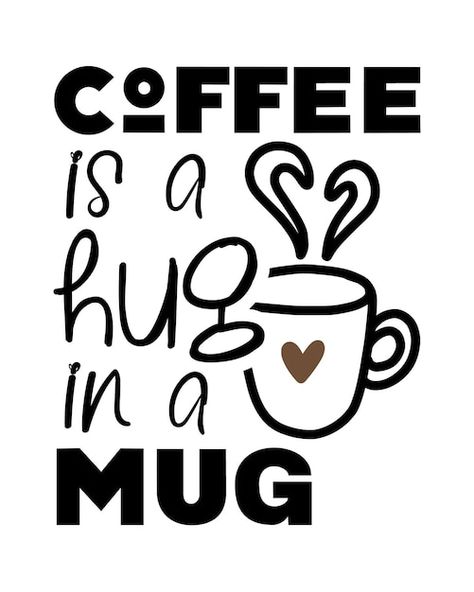 Coffee is a hug in a mug quote lettering... | Premium Vector #Freepik #vector #cafe-design #coffee-design #coffee-banner #cafe A Hug In A Mug, Hug In A Mug, In A Mug, About Coffee, A Hug, Premium Vector, Graphic Resources, White Background, Mug