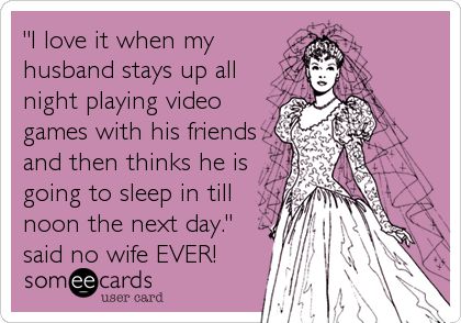 'I love it when my husband stays up all night playing video games with his friends and then thinks he is going to sleep in till noon. Funny Love Quotes For Husband, Love Quotes For Husband, Laughing Hysterically, Funny Love Quotes, Funny Boyfriend, Funny Art History, Funny Confessions, Funny Relationship Memes, Funny Relationship Quotes