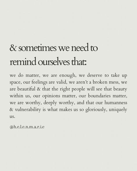 helen marie | therapist PGDip MPH BSc (Hons) MBACP | A gentle reminder. I know a few special people needing these words right now so sharing in case you do too. Sending love as always… | Instagram Helen Marie, Therapist Quotes, A Gentle Reminder, Sending Love, You Matter, Self Compassion, Special People, What I Want, Instagram A