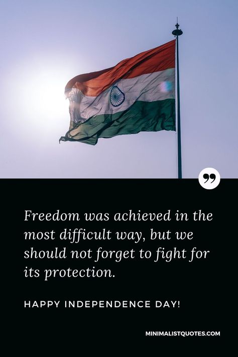 Freedom was achieved in the most difficult way, but we should not forget to fight for its protection. Happy Independence Day! Independence Day India Quotes, Independence Day Songs, Independence Day Message, Happy Independence Day Quotes, Independence Day Status, Independent Quotes, Black Avatar, Teachers Day Poster, India Quotes