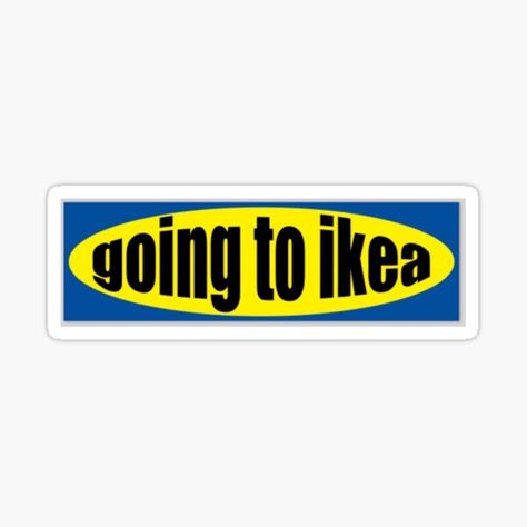 "going to ikea" Sticker by carlyrae08 | Redbubble Ikea Sticker, Wanna Go On A Date, Going On A Date, Allianz Logo, Cute Icons, Go On, Sticker Design, Sell Your Art, Vinyl Decal Stickers