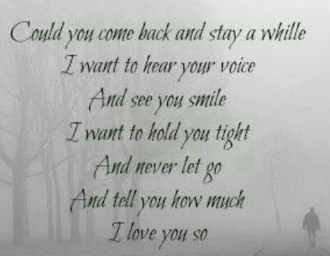 Please, I beg of you my love. RIP Missing Dad, Missing My Husband, Missing My Son, Miss My Mom, Dad In Heaven, Miss You Dad, Miss You Mom, Heaven Quotes, After Life