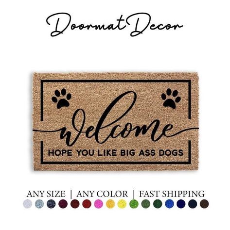 Welcome Hope You Like Big Ass Dogs Doormat, Funny Pet Lover Welcome Mat, Animal Puppy Door Mat, Entryway Decor, Pet Gift, Double Door Size Door Mat Entryway, Entryway Style, Funny Welcome Mat, Doormat Funny, Cool Doormats, Hope You, Funny Doormats, Coir Doormat, Custom Doormat