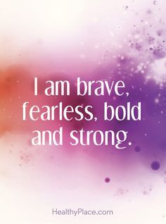 Quotes Sayings and Affirmations Positive Quote: I am brave fearless bold and strong. www.HealthyPlace.com Fearless Quotes, I Am Brave, Self Confidence Quotes, Beth Moore, Success Affirmations, Confidence Quotes, Law Of Attraction Affirmations, Self Love Affirmations, Strong Quotes