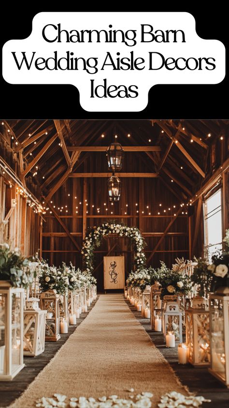 Rustic barn wedding aisle decor featuring lanterns, wooden signs, floral accents, and burlap runners for a charming ceremony setting Rustic Wedding Aisle Decor Indoor, Cheap Wedding Aisle Decor, Small Farm Wedding Ideas, Wedding Aisle With Lanterns, Rustic Aisle Decorations Wedding, Rustic Church Wedding Decorations, Barn Ceremony Wedding, Barn Wedding Ceremony Decor, Wedding Runner Aisle