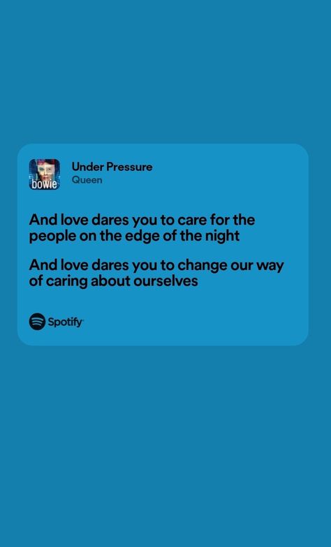 #queen #bowie #davidbowie #underpressure #freddiemercury #song #line #spotify #deep #tune #healing #hypnotising #love #earphones #music #ppl #hearts David Bowie Under Pressure, Queen David Bowie, Love Dare, Under Pressure, Freddie Mercury, Pretty Lyrics, David Bowie, Tattoo Ideas, Healing