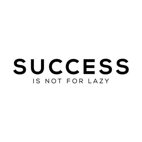 Success Is Not For The Lazy, Laziness Affirmations, No Laziness Aesthetic, No Laziness, Being Lazy Quotes, Laziness Quotes, Motivation Widget, Nike Prints, Lazy Quotes