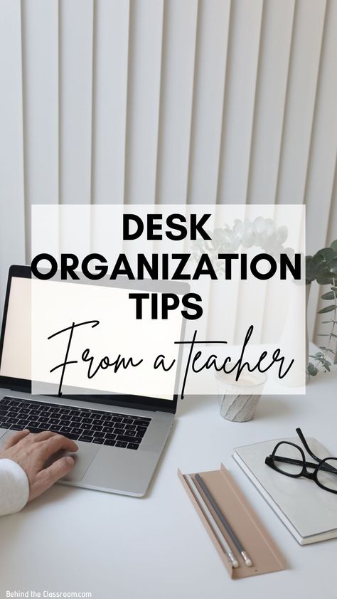 Desk Organization Tips for Teachers - Behind the Classroom Teacher Desk Area Classroom Setup, Hide Computer Cords, Teacher Desk Areas, Desk Organization Tips, Tips For Teachers, Back To School Checklist, Teaching Organization, Clean Desk, Desk Plans