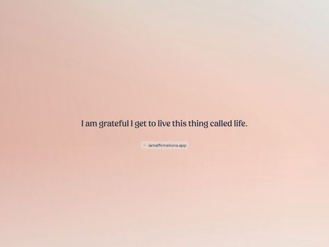 I am grateful I get to live this thing called life. From the I am app: https://iamaffirmations.app/download Meditation Quotes, I Am Grateful, Meditation, Quotes