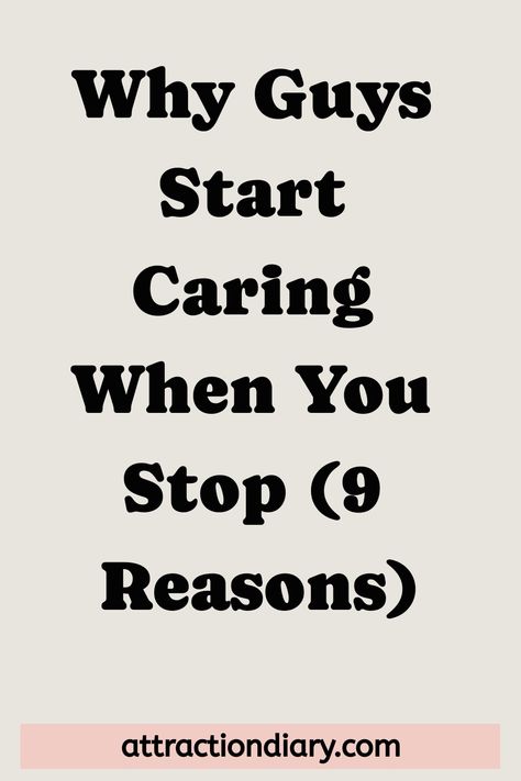 Text on a pink background reading "Why Guys Start Caring When You Stop (9 Reasons)" along with the website "attractiondiary.com" at the bottom. How To Get Your Connection Back, Open Communication Quotes Relationships, Stagnant Relationship, How To Bring The Spark Back Relationships, When You Have A Connection With Someone, How To Fix A Relationship Communication, Communication Is Key, Mindfulness Techniques, Stop Caring