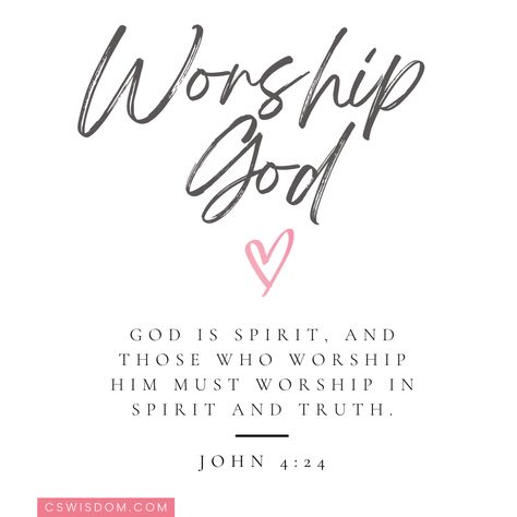 Worship God in Spirit and in Truth – John 4:24 Spirit And Truth, Father God, Worship The Lord, John 4, Worship God, Your Word, The Invisible, I Thank You, Praise And Worship