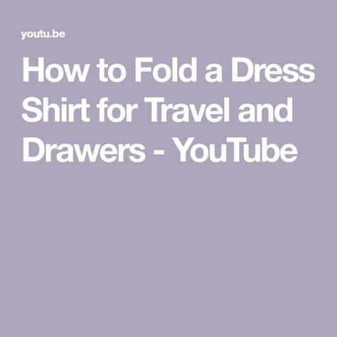 How to Fold a Dress Shirt for Travel and Drawers - YouTube Folding Dress Shirts For Travel, Folding Dresses For Travel, How To Fold Dress Shirts For Travel, Fold Dress, Shirt Folding, How To Fold, Short Sleeve Dress Shirt, Closet Organizer, Clothing Hacks