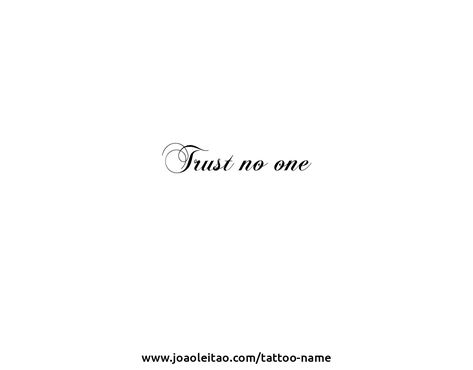 Trust Nobody Tattoo, No Risk No Story Tattoo, Tattoo Trust No One, Trust No One Tattoo Design, Me Vs Me Tattoo, Trust Noone Tattoos, Trust No One Tattoo, Small Girly Tattoos, Name Creator