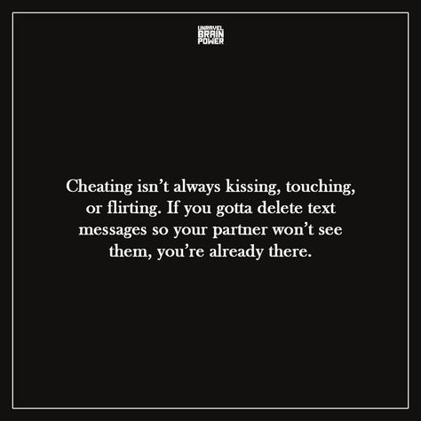 Cheating isn’t always kissing, touching, or flirting. If you gotta delete text messages so your partner won’t see them, you’re already there. Deleting Text Messages Cheating, Deleting Messages Is Cheating, Deleting Messages Quotes, Texting Is Cheating Quotes, Cheating Messages Texts, Unfaithful Quotes, Quotes Cheating, Deleting Texts, Affair Quotes