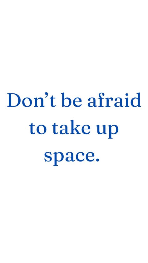 Quotes About Taking Up Space, Take Up Space Quotes, Shy Quotes, Space Quotes, 2025 Goals, Taking Up Space, Dreams And Goals, Take Up Space, True Things