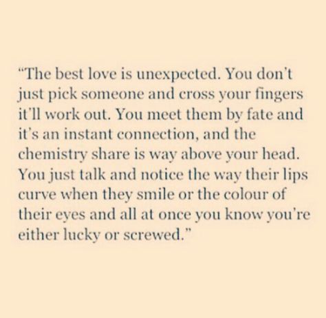 The best love is unexpected Finding The One Quotes, Soulmate Connection, Sweet Romantic Quotes, Relationship Lessons, Romance Quotes, Life Quotes Pictures, Love Is, Truth Quotes, Crush Quotes