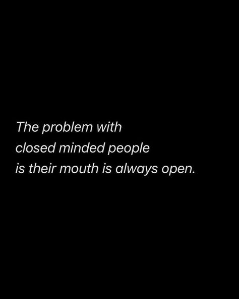 Closed Minded People Quotes, Close Minded People Quotes, Close Minded People, Closed Minded People, Thinking Minds, Close Minded, Daily Inspiration Quotes, Inspiration Quotes, People Quotes