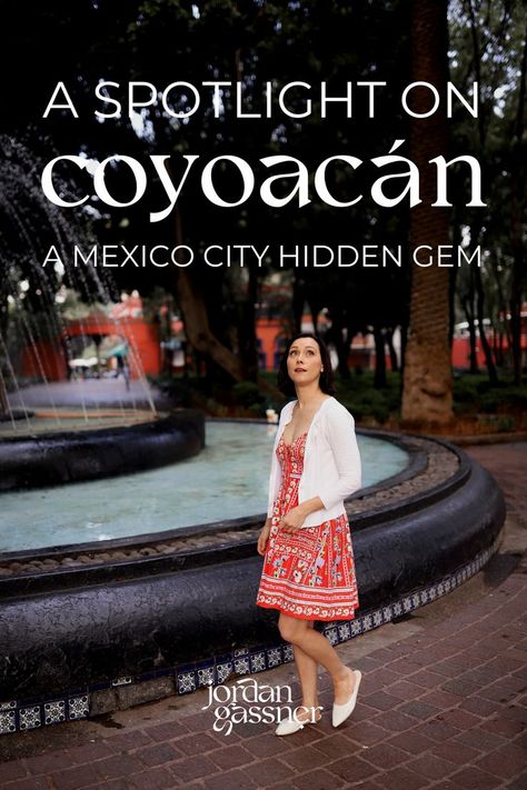 The text "A Spotlight on Coyoacán: A Mexico City Hidden Gem" overlaying a photo of Travel Blogger Jordan Gassner walking near Fuente de los Coyotes in Jardín Centenario in Coyoacán Mexico City Coyoacan Mexico City, Mexico City Vacation, Mexico City Travel, Travel Mexico, City Vacation, México City, Free Things To Do, Best Places To Eat, Mexico Travel