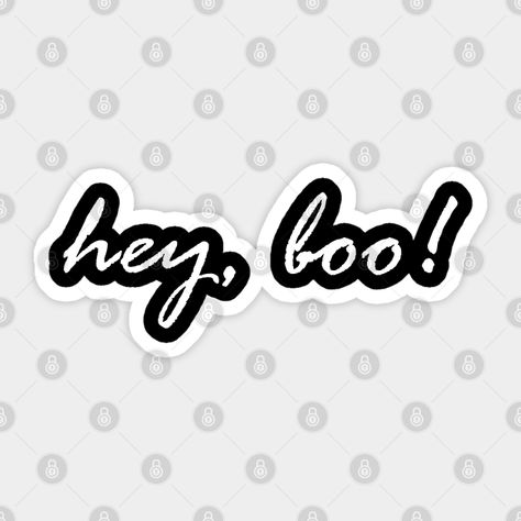 hey, boo! - Hey Boo - Sticker | TeePublic Hey Sticker, My Boo, Boo Quote, Cute Love Quotes, Im Awesome, Cute Love, Love Songs, Sticker Design, Love Quotes