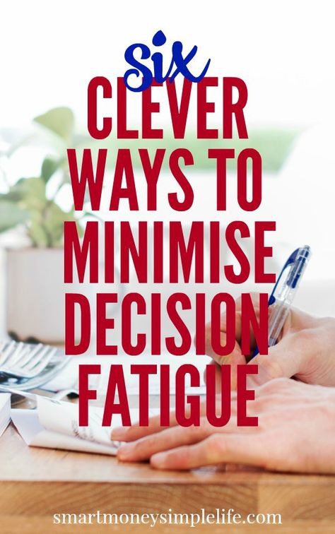 Minimise decision fatigue by streamlining your approach to your daily life. Use these six clever tips to help minimise decision fatigue and stress