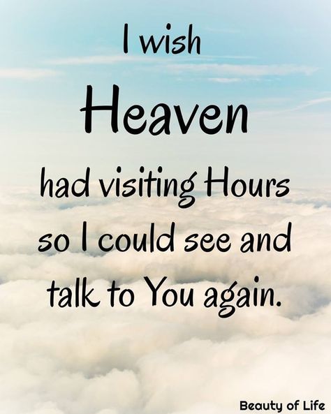 Visiting Hours In Heaven Quotes, Heaven Quotes Aesthetic, Wish Heaven Had Visiting Hours, In Heaven Quotes, Mum Poems, Mom In Heaven Quotes, Heaven Painting, Loving Quotes, Mom In Heaven