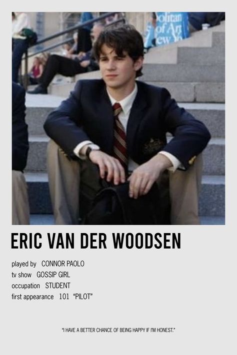 Eric Van Der Woodsen, Gossip Girl Quotes, Teenage Drama, Character Poster, Movie Card, Gossip Girl Fashion, The Perfect Guy, Movie Characters, My Crush