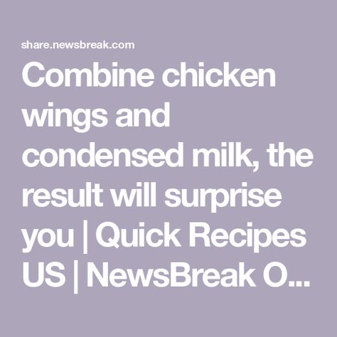 Combine chicken wings and condensed milk, the result will surprise you | Quick Recipes US | NewsBreak Original Chicken Drumsticks, Melt In Your Mouth, Breakfast Recipes Easy, Condensed Milk, Easy Breakfast, Quick Recipes, Us Foods, How To Cook Chicken, Chicken Wings