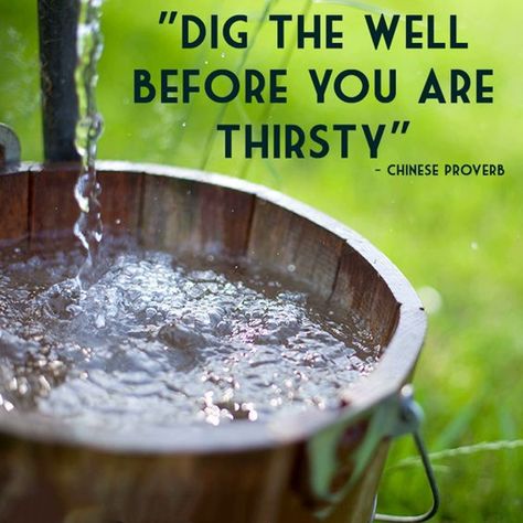 Dig the well before you are thirsty. Chinese proverb Buddha Thoughts, Art Periods, Chinese Proverbs, History Quotes, Personal Finances, Knowledge And Wisdom, Philosophy Quotes, Great Words, Sign Quotes