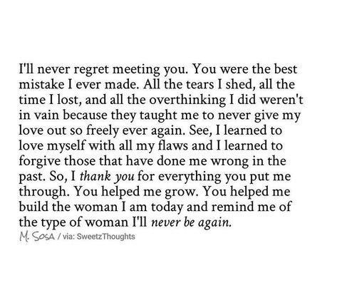 Friendship That Turns Into Love, Thank You Break Up Quotes, I Dont Regret You Quotes, I Am Better Than I Was, Friendship Turns Into Relationship, Miss Me When I Am Gone Quotes, We Loved With A Love That Was More Than Love, I Dont Regret Loving You Quotes, My Last Relationship Taught Me Quotes