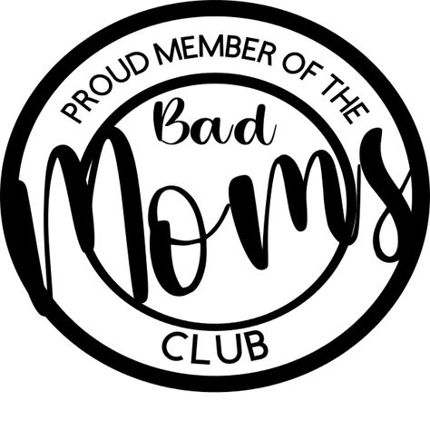 Club Quotes, Bad Moms, Moms Club, Buick Logo, Shirt Ideas, ? Logo, Quotes