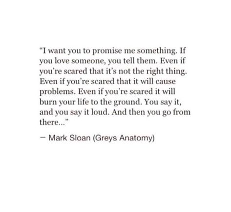 In my line of work this quote rings so true. If you love someone you tell them and you show them. Our life’s are blink in the universe Telling Someone You Love Them Quotes, Giving You Space Quotes, Tell Them You Love Them Quotes, Always Tell People You Love Them, Quotes About Giving Someone Space, If You Love Someone Show Them, Giving Someone Space Quotes, Give Them Space Quotes, Tell People You Love Them