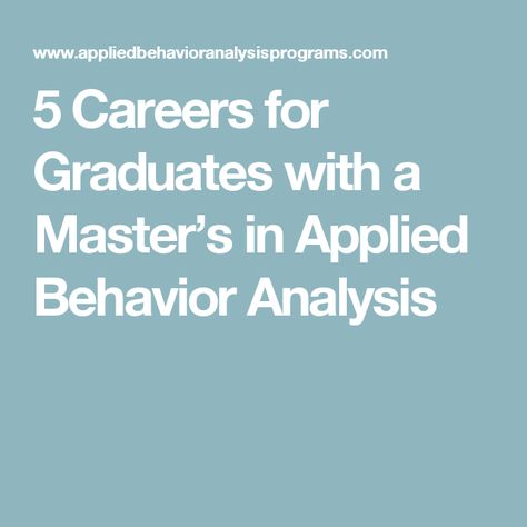 5 Careers for Graduates with a Master’s in Applied Behavior Analysis Educational Assistant, Behavioral Analysis, Applied Behavior Analysis, Behavior Analyst, Behavior Analysis, Behavioral Science, Career Options, What Can I Do, Social Work