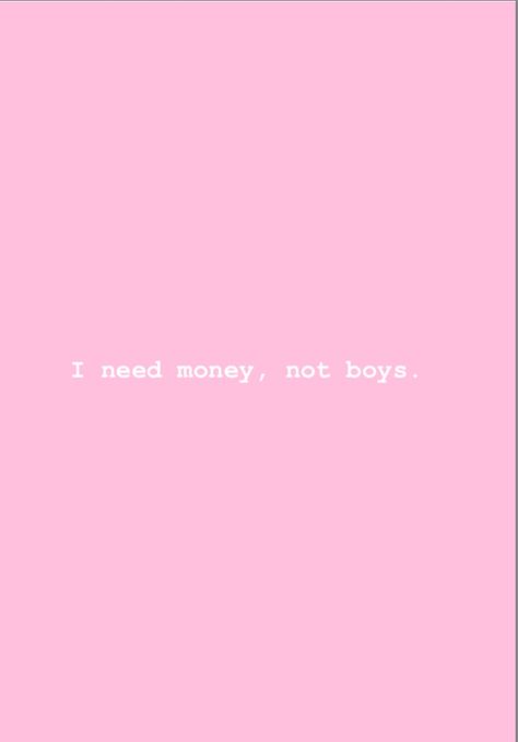 i need money, not boys No Love Just Money, Pink Tax, Icona Ios, Canvas Wallpaper, I Need Money, Aesthetic Roses, Pink Foil, Boy Quotes, Boys Wallpaper