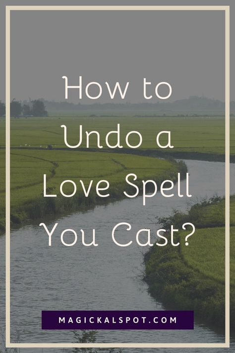 Here's How to Undo a Love Spell You Cast [Different Methods] Spelling Online, Cast A Love Spell, Real Love Spells, Break Up Spells, Hoodoo Spells, Green Witchcraft, Voodoo Spells, Red Magic, Black Magic Spells