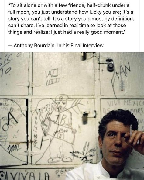 Jaime Primak Sullivan on Instagram: "“To sit alone or with a few friends, half-drunk under a full moon, you just understand how lucky you are; it’s a story you can’t tell. . . . I’ve learned in real time to look at those things and realize: I just had a really good moment.” - @anthonybourdain in one of his last interviews 💕" Anthony Bourdain Quotes, Anthony Bourdain, Philosophy Quotes, Poetry Words, Lucky You, Poetry Quotes, Pretty Words, Pretty Quotes, Beautiful Words