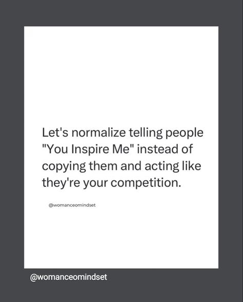 Let's normalize telling people "You Inspire Me" instead of copying them and acting like they're your competition. Trying To Copy Me Quotes, Copy Me Quotes Funny, Copying You Quotes, Copying Quotes People, They Can Copy You Quotes, Lets Normalize Quotes, People That Copy You Quotes, Let’s Normalize Quotes, Quotes About Copying People