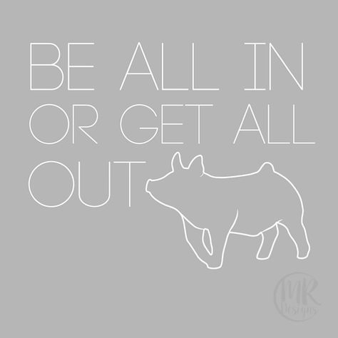 Yep Showstock Quotes, Stockshow Shirts, Pig Trailer, Pigs Quote, Livestock Quotes, Livestock Showing, Pig Graphic, Pig Showing, Inspirational Horse Quotes