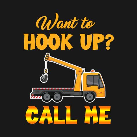 Check out this awesome 'Tow+Truck+Want+to+Hook+Up+Call+me+funny+t+shirt' design on @TeePublic! Towing Humor, Construction Quotes, Truckers Wife, Tow Truck Driver, Truck Driver Gifts, Towing And Recovery, Tow Truck, Truck Driver, 4 Life