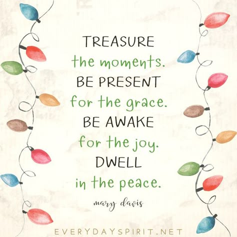 Mary Davis on Instagram: "Slow down, even if the world is speeding up. Be present, even if the world is distracted. 💛 Each time we hear the songs, bake the cookies, wrap a gift, or light a candle, may we be present to the Love upon which the holiday was born. Treasure the moments. Be present for the grace. Be awake for the joy. Dwell in the peace. Do one thing at a time - with great love. 💛 From Every Day Spirit: A Daybook of Wisdom, Joy and Peace. Here for you at the link in my bio. With Mary Davis Quotes, Witty Christmas Quotes, December Quotes, Christmas Card Sayings, World Quotes, Holidays Around The World, Attract Wealth, Be Present, Life Tips