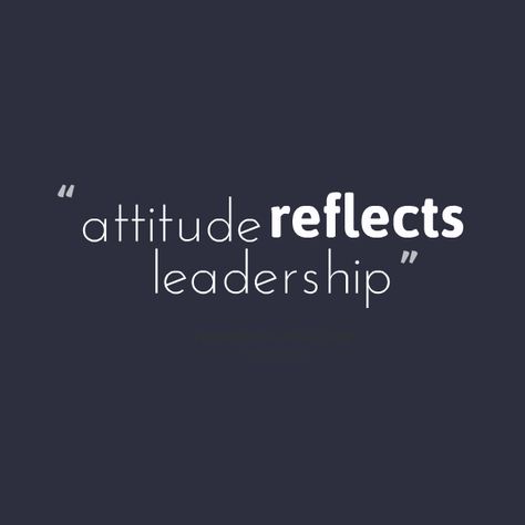 Attitude Reflects Leadership Quote, Attitude Reflects Leadership, Brain Power, Leadership Quotes, Big City, Leadership, Brain, Quotes