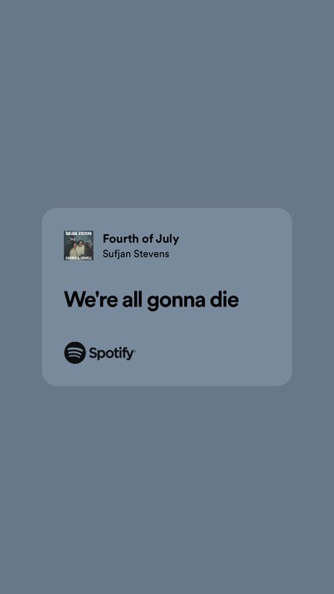 Fourth Of July Sufjan, Fourth Of July Sufjan Stevens, July Lyrics, Funny Lyrics, Sing Me To Sleep, I Miss You More, Sufjan Stevens, Music Help, Favorite Lyrics