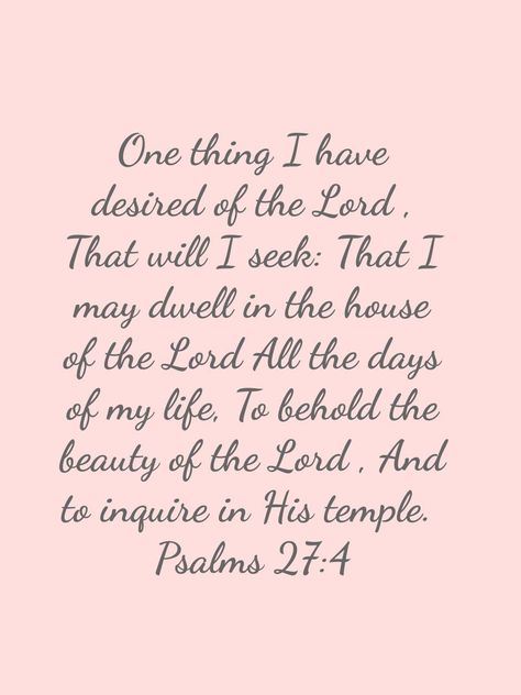 Psalm 27:4 Psalms 27:4 Wallpaper, Psalm 27:4 Wallpaper, Verse Of The Year, Psalms 27 4, Bible Pink, Fav Bible Verses, Psalm 27 4, Light To My Path, Jesus Bible Verses