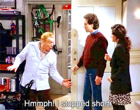 (The Fusilli Jerry) - "Hmmph! I stopped short." Festivus Party, Seinfeld Funny, Seinfeld Quotes, Barney Miller, 90s Sitcoms, Laugh Track, King Of Queens, Curb Your Enthusiasm, Julia Louis Dreyfus