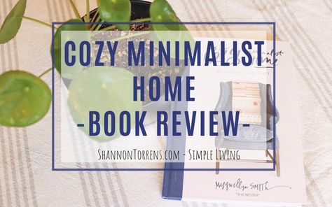 The Cozy Minimalist Home Book Review - I feel minimalism should be about getting to a place where you don’t feel like you need more. Of course there will be times when you run out of something and you have to replace it, but over all you shouldn’t feel like you are in a race to accumulate stuff. Myquillyn Smith, Cozy Minimalist Home, Cozy Minimalism, Minimalist Challenge, Warm Paint Colors, Hygge Book, Cozy Minimalist, Minimalist Inspiration, Inspirational Photography