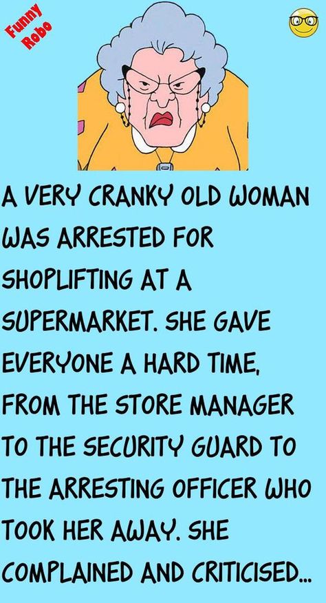 A very cranky old woman was arrested for shoplifting at a supermarket.She gave everyone a hard time, from the store manager to the security guard to the arresting officer who took her away. .. #funny, #joke, #humor Funny Women Jokes, Funny Family Jokes, Italian Jokes, Funny Italian Jokes, Funny Feelings Quotes, Funny Relationship Jokes, Funny Teacher Jokes, Morning Quotes Funny, Funny Feelings