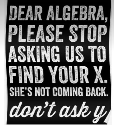 Dear Algebra, Sarcastic Quotes Funny, Please Stop, Quotable Quotes, Sarcastic Quotes, Funny Signs, A Sign, Wise Quotes, Bones Funny