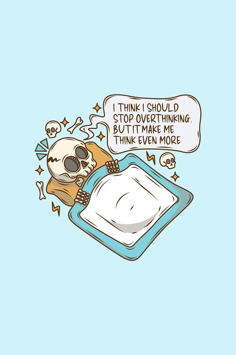 Funny isn't it, when you want to stop overthinking, but instead think even more. Overthinking Funny Quotes, Stop Overthinking, Cute Skeleton, Always Tired, Funny Skeleton, Little Things Quotes, Cute Cartoon Drawings, Skull Art, My Vibe