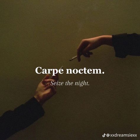 Carpe Noctem, Carp, Quotes